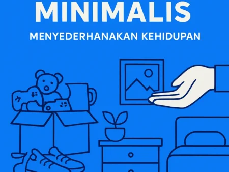 Gaya Hidup Minimalis: Menyederhanakan Kehidupan